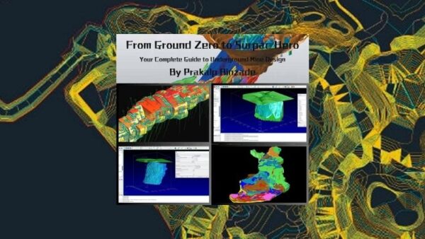 Transform from a Beginner to a Mining Pro with GEOVIA Surpac – Master Real-World Design, Stope Planning, and 3D Modeling